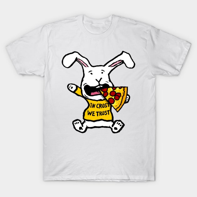 In Crust We Trust Pizza Lover Bunny Rabbit T-Shirt by davidscohen